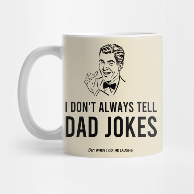 I Don't Tell Dad Jokes by IlanB